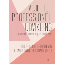 Veje til professionel udvikling: – i læreruddannelse og lærerarbejde