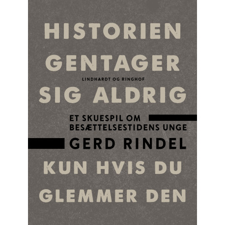 Historien gentager sig aldrig - kun hvis du glemmer den