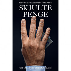 Skjulte penge: - magt, partistøtte og lobbyisme i dansk politik