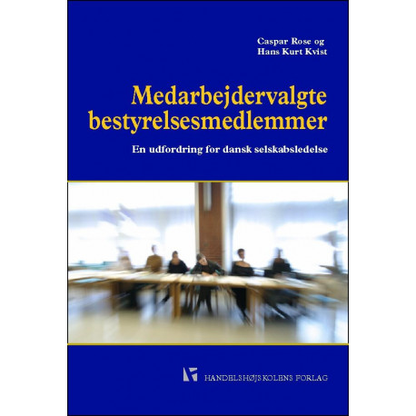 Medarbejdervalgte bestyrelsesmedlemmer: - En udfordring for dansk selskabsledelse