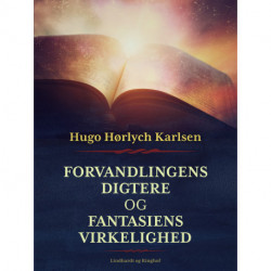 Forvandlingens digtere og fantasiens virkelighed