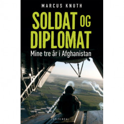 Soldat og diplomat: Mine tre år i Afghanistan