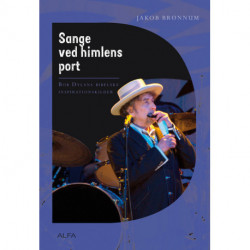 Sange ved himlens port: Bob Dylans bibelske inspirationskilder