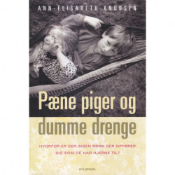 Pæne Piger og Dumme Drenge: Hvorfor er der ingen børn, der opfører sig- som de har hjerne til?