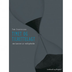 Timet og tilrettelagt: Om kunsten at vedligeholde