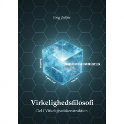 Virkelighedsfilosofi: Del I: Virkelighedskonstruktion