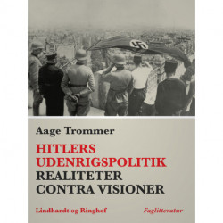 Hitlers udenrigspolitik. Realiteter contra visioner