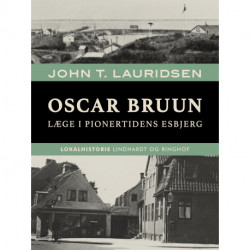 Oscar Bruun. Læge i pionertidens Esbjerg