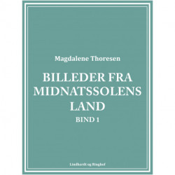 Billeder fra midnatssolens land. Bind 1
