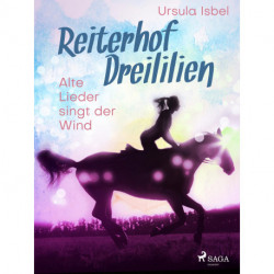 Reiterhof Dreililien 5 - Alte Lieder singt der Wind