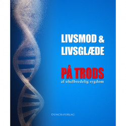 Livsmod & Livsglæde - På trods: af uhelbredelig sygdom