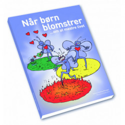 Når børn blomstrer - om at mestre livet: Om at mestre livet