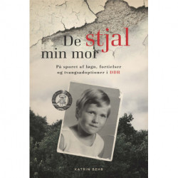 De stjal min mor: På sporet af løgn, fortielser og tvangsadoptioner i DDR