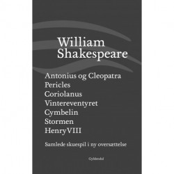 Samlede skuespil / bind 6: Antonius og Cleopatra / Pericles / Coriolanus / Vintereventyret / Cymbelin / Stormen / Henry VIII