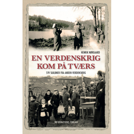 En verdenskrig kom på tværs - Syv skæbner fra Anden Verdenskrig