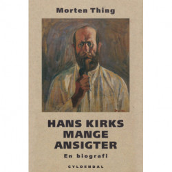 Hans Kirks mange ansigter: en biografi