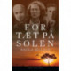 For tæt på solen
