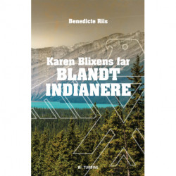 Karen Blixens far blandt indianere