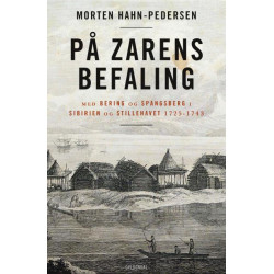 På zarens befaling: Med Bering og Spangsberg i Sibirien og Stillehavet 1725-1743
