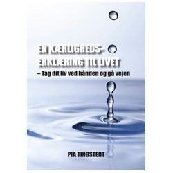 En kærlighedserklæring til livet: – tag dit liv ved hånden og gå vejen