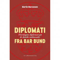 Diplomati fra bar bund: Hverdagens diplomati på de danske ambassader