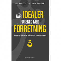 Når idealer forenes med forretning: Moderne ledelse af velgørende organisationer