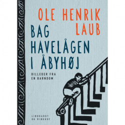 Bag havelågen i Åbyhøj: Billeder fra en barndom