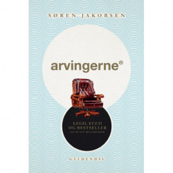 Arvingerne: LEGO, ECCO og Bestseller og de nye milliardærer