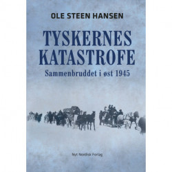 Tyskernes katastrofe: Sammenbruddet i øst 1945