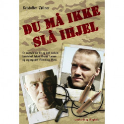 Du må ikke slå ihjel. En samtale om liv og død mellem konstabel Jakob Bruun Larsen og sognepræst Flemming Pless