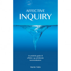 Affective Inquiry: En praktisk guide til effektiv og udviklende kommunikation
