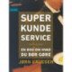 Superkundeservice. En bog om hvad du bør gøre