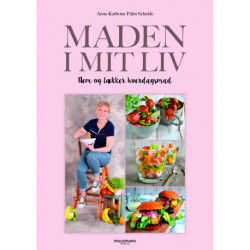 Maden i mit liv: Nem og lækker hverdagsmad