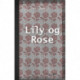 Lily og Rose