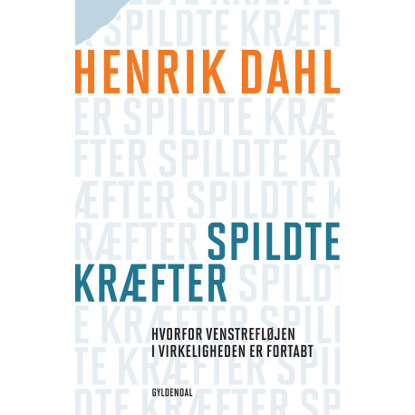 Spildte kræfter: Hvorfor venstrefløjen i virkeligheden er fortabt