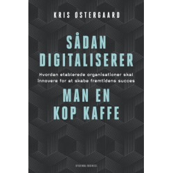 Sådan digitaliserer man en kop kaffe: Hvordan etablerede organisationer skal innovere for at skabe fremtidens succes