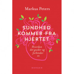 Sundhed kommer fra hjertet: Hvordan det guider og forbinder os