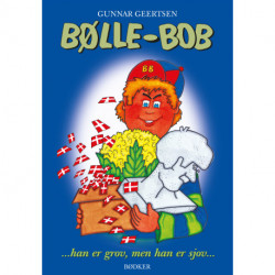 Bølle-Bob: ...han er grov, men han er sjov...