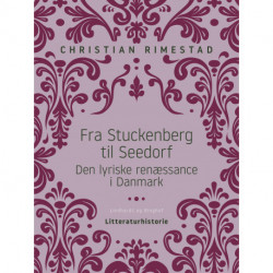 Fra Stuckenberg til Seedorf. Den lyriske renæssance i Danmark
