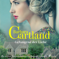 Gefangene der Liebe (Die zeitlose Romansammlung von Barbara Cartland 8)