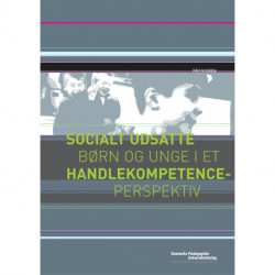 Socialt udsatte børn og unge i et handlekompetenceperspektiv