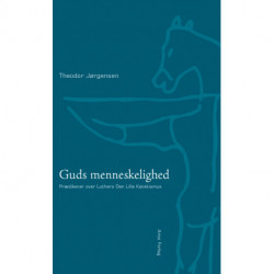 Guds menneskelighed: Prædikener over Luthers Den Lille Katekismus