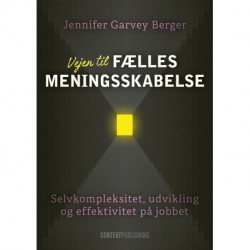 Vejen til fælles meningsskabelse: Selvkompleksitet, udvikling og agilitet på jobbet
