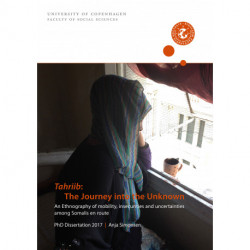 Tahriib: The Journey into the Unknown: An Ethnography of mobility, insecurities and uncertainties