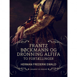 Frantz Bøckmann og Dronning Alfifa - to fortællinger