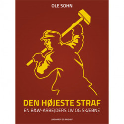 Den højeste straf: En B&W-arbejders liv og skæbne