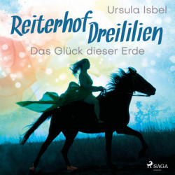 Reiterhof Dreililien 1 - Das Glück dieser Erde