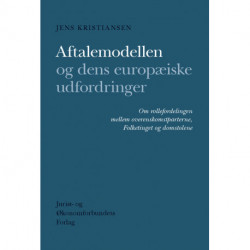 Aftalemodellen og dens europæiske udfordringer: Om rollefordelingen mellem overenskomstparterne, Folketinget og domstolene