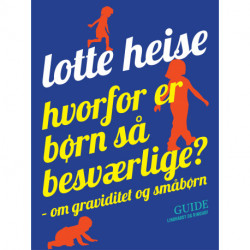 Hvorfor er børn så besværlige? - om graviditet og småbørn