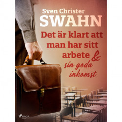 Det är klart att man har sitt arbete och sin goda inkomst